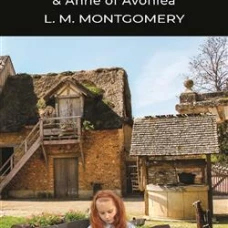 Lucy Montgomery: Anne of Green Gables &amp; Anne of Avonlea