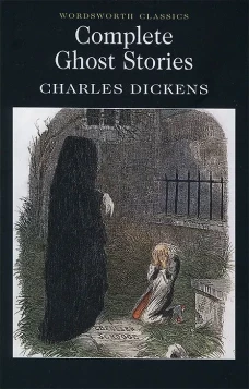 Charles Dickens: Complete Ghost Stories