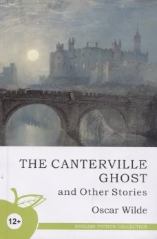 The Canterville Ghost and Other Stories = Кентервильское привидение и другие истории. (на англ. яз.). Уайльд О.