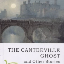 The Canterville Ghost and Other Stories = Кентервильское привидение и другие истории. (на англ. яз.). Уайльд О.