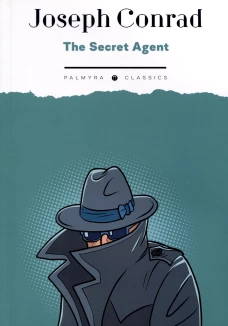The Secret Agent: A Simple Tale: на англ.яз. Конрад Дж.
