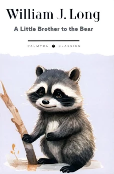 A Little Brother to the Bear. And Other Animal Studies (на англ.языке)