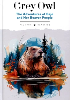 The Adventures of Sajo and Her Beaver People: на англ.яз