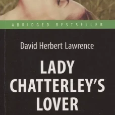 Lady Chatterley&rsquo;s Lover = Любовник леди Чаттерлей: книга для чтения на англ.яз. Intermediate. Лоуренс Д.Г.