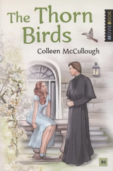 Поющие в терновнике (The Thorn Birds). Книга для чтения на английском языке. Уровень B2
