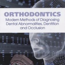 Orthodontics. Modern Methods of Diagnosing Dental Abnormalities, Dentition and Occlusion: tutorial: на англ.яз. Персин Л.С.
