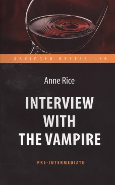 Интервью с вампиром / Interview with the Vampire. Книга для чтения на английском языке