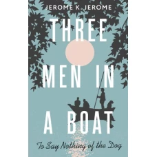 Three Men in a Boat (To say Nothing of the Dog)