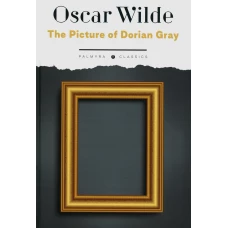 The Picture of Dorian Gray: роман на англ.яз. Уайльд О.
