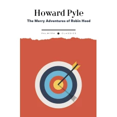 The Merry Adventures of Robin Hood. of Great Renown in Nottinghamshire: на англ.яз. Пайл Г.