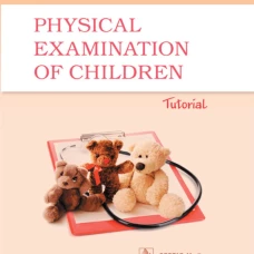 Physical examination of children: tutorial = Физикальное обследование ребенка: Учебное пособие. 2-е изд., испр.и доп. Кильдиярова Р.Р., Лобанов Ю.Ф., Легонькова Т.И.