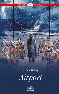 Airport = Аэропорт: книга для чтения на англ.яз. Уровень В2. Хейли А.