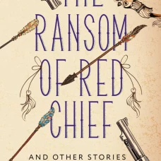 The Ransom of Red Chief and other stories
