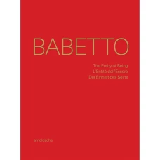 Babetto: The Entity of Being / L’entità Dell’essere / Die Einheit