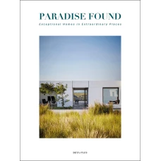 Paradise Found: Exceptional Homes in Extraordinary Places