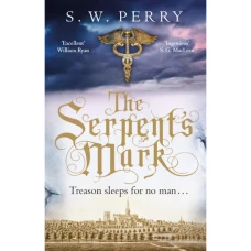 The Serpent&#039;s Mark: Treason Sleeps for No Man