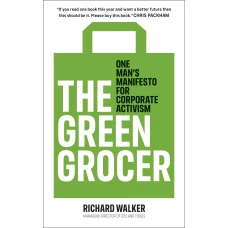The Green Grocer: One Man&#039;s Manifesto for Corporate Activism