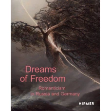 Dreams of Freedom: Romanticism in Germany and Russia