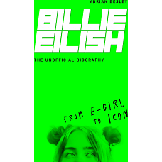 Billie Eilish: From E-girl to Icon The Unofficial Biography