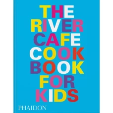 River Cafe Look Book, Recipes for Kids of all Ages
