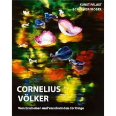 Cornelius Volker: Vom Erscheinen und Verschwinden der Dinge