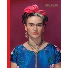 Frida Kahlo: Making Herself Up