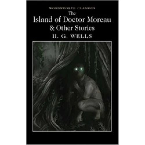 The Island of Doctor Moreau & Other Works