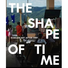 The Shape of Time: Korean Art after 1989