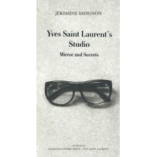 Yves Saint Laurent's Studio. Mirrors and Secrets / Savignon Jeromine / Книга на Английском