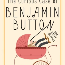 The Curious Case of Benjamin Button and Other Stories
