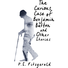 The Curious Case of Benjamin Button and Other Stories
