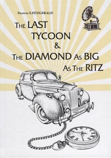 The Last Tycoon &amp; The Diamond As Big As The Ritz = Последний Магнат &amp; Алмаз Размером С Ритц