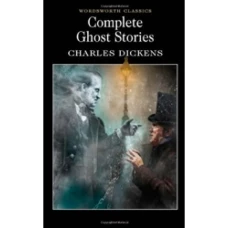 Charles Dickens: Complete Ghost Stories