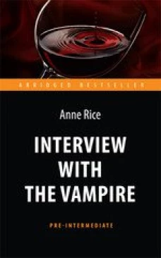 Интервью с вампиром / Interview with the Vampire. Книга для чтения на английском языке