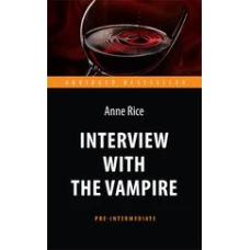 Интервью с вампиром / Interview with the Vampire. Книга для чтения на английском языке