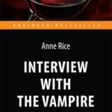 Интервью с вампиром / Interview with the Vampire. Книга для чтения на английском языке